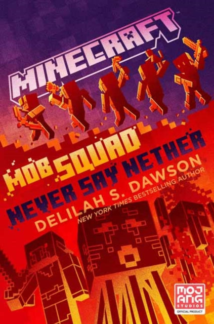 Minecraft: Mob Squad: Never Say Nether : An Official Minecraft Novel-9780593499139
