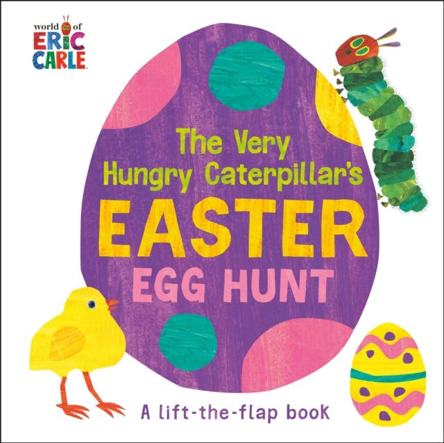 The Very Hungry Caterpillar's Easter Egg Hunt : A Lift-the-Flap-Book-9780593523575