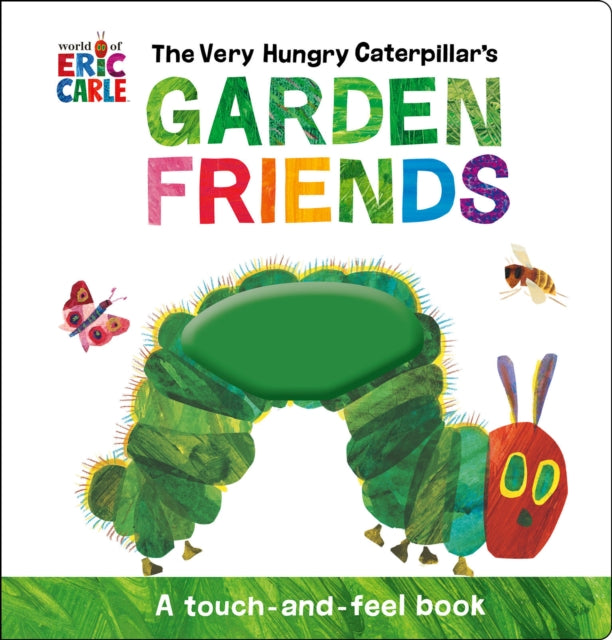 The Very Hungry Caterpillar's Garden Friends : A Touch-and-Feel Book-9780593523797