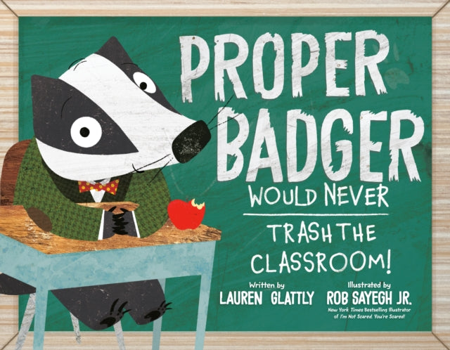 Proper Badger Would Never Trash the Classroom!-9780593528198