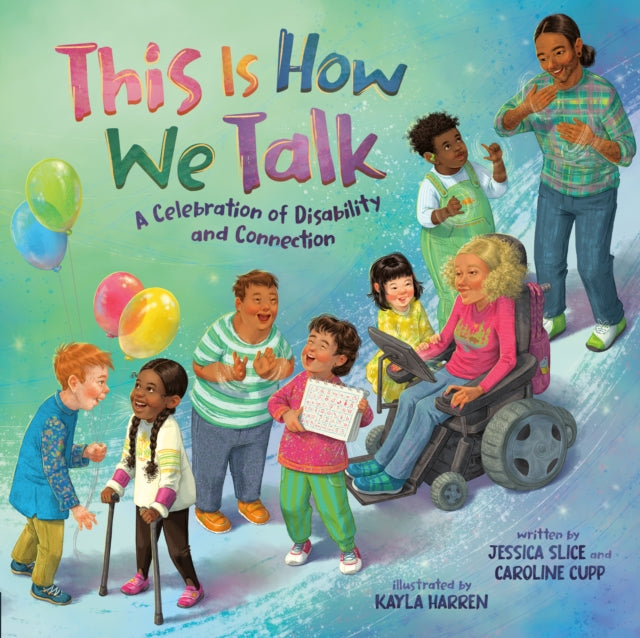 This Is How We Talk : A Celebration of Disability and Connection-9780593529935