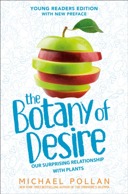 The Botany of Desire Young Readers Edition : Our Surprising Relationship with Plants-9780593531549