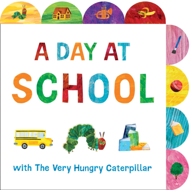 A Day at School with The Very Hungry Caterpillar : A Tabbed Board Book B2