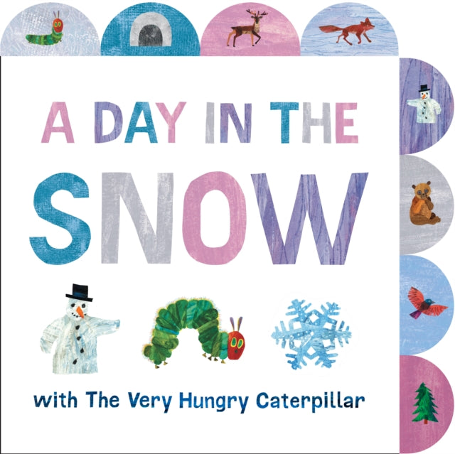 A Day in the Snow with The Very Hungry Caterpillar : A Tabbed Board Book B2