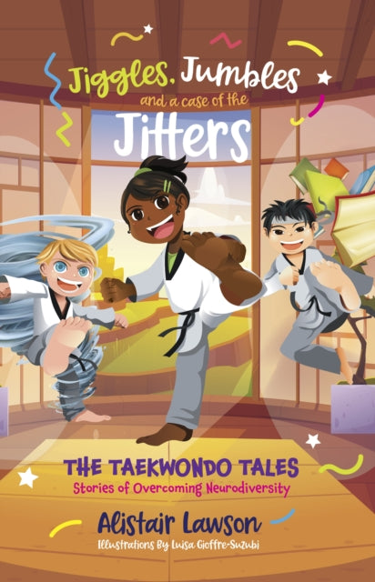 Jiggles, Jumbles and a case of the Jitters : The Taekwondo Tales - Stories of Overcoming Neurodiversity-9780645372373
