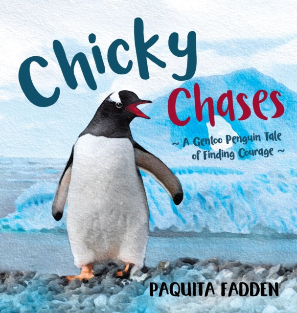 Chicky Chases : A Gentoo Penguin Tale of Finding Courage-9780645445404