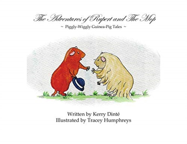 The Adventures of Rupert and The Mop : Piggly-Wiggly Guinea-Pig Tale Book 1.-9780646944548