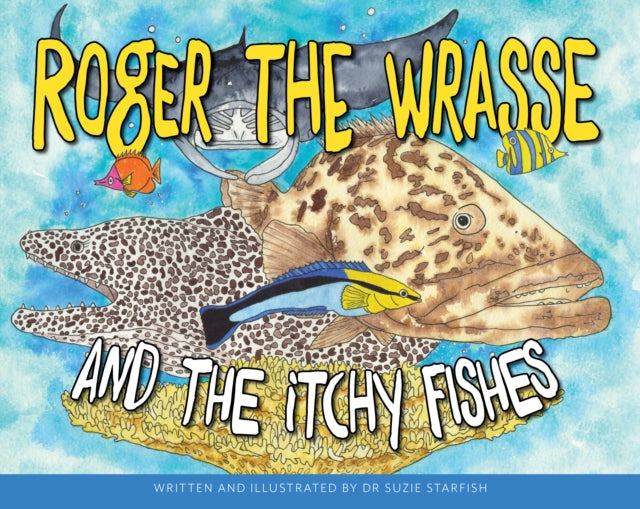 Roger the Wrasse and the Itchie Fishies-9780648652854
