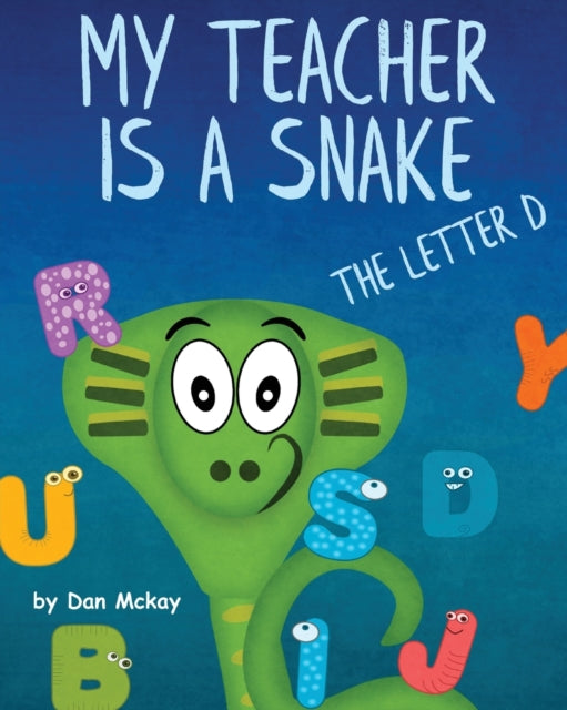 My Teacher is a Snake the Letter D-9780648911517