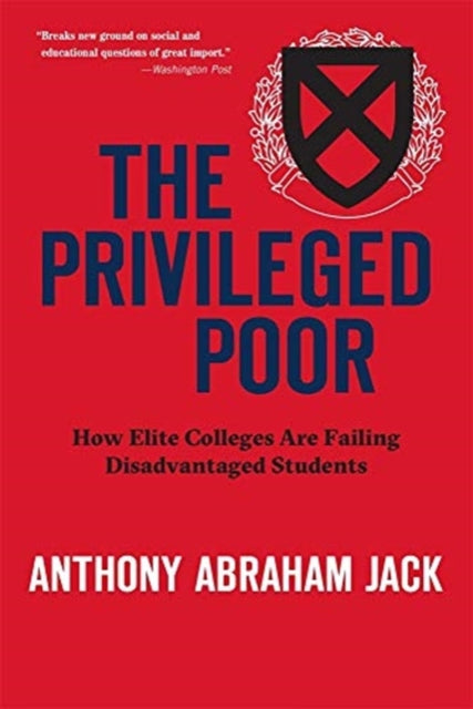 The Privileged Poor : How Elite Colleges Are Failing Disadvantaged Students-9780674248243