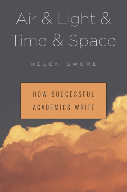 Air & Light & Time & Space : How Successful Academics Write-9780674737709