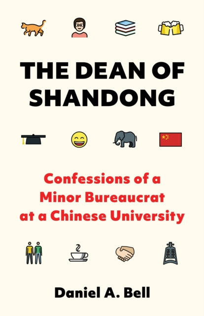 The Dean of Shandong : Confessions of a Minor Bureaucrat at a Chinese University-9780691247144
