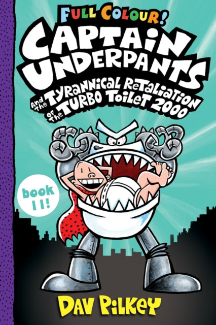 Captain Underpants and the Tyrannical Retaliation of the Turbo Toilet 2000 Full Colour-9780702312878