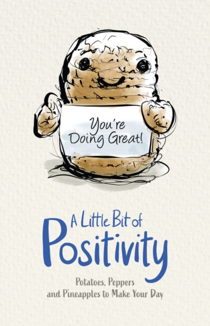 A Little Bit of Positivity: Potatoes, Peppers and Pineapples to Make Your Day-9780702338847