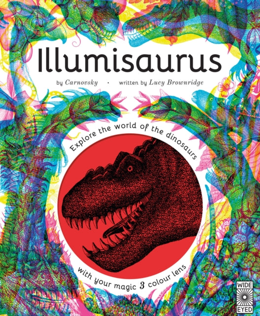 Illumisaurus : Explore the world of dinosaurs with your magic three colour lens-9780711252486