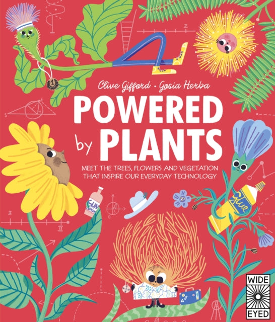 Powered by Plants : Meet the trees, flowers and vegetation that inspire our everyday technology-9780711270060