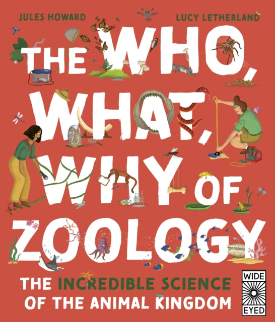 The Who, What, Why of Zoology : The Incredible Science of the Animal Kingdom-9780711277045