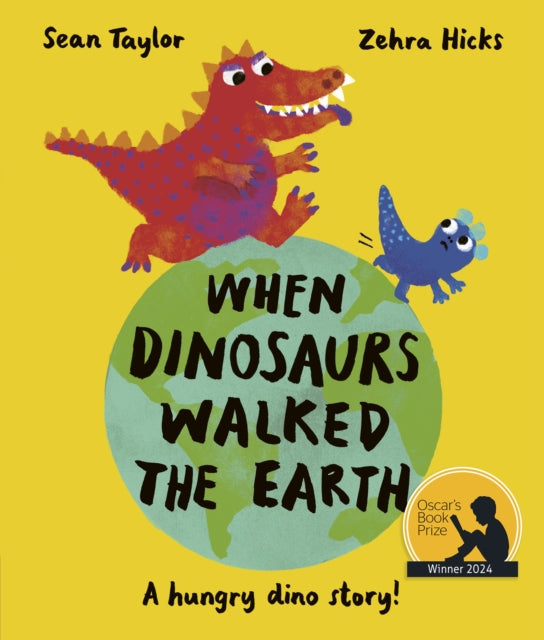When Dinosaurs Walked the Earth : WINNER of the Oscar's Book Prize 2024-9780711277212