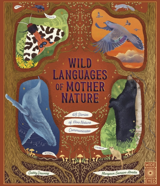 Wild Languages of Mother Nature: 48 Stories of How Nature Communicates : 48 Stories of How Nature Communicates-9780711288478