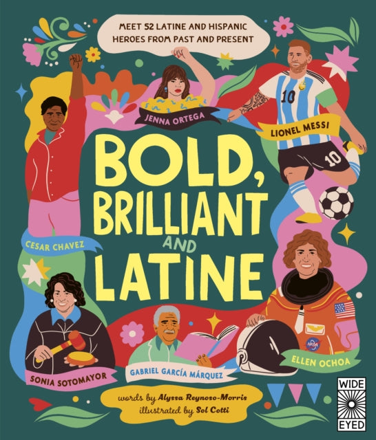 Bold, Brilliant and Latine : Meet 52 Latine and Hispanic Heroes from Past and Present-9780711294356