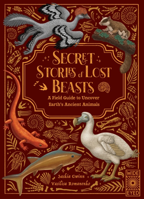 Secret Stories of Lost Beasts : A Field Guide to Uncover Earth's Ancient Animals-9780711296961