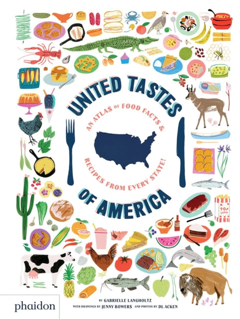 United Tastes of America : An Atlas of Food Facts & Recipes from Every State!-9780714878621