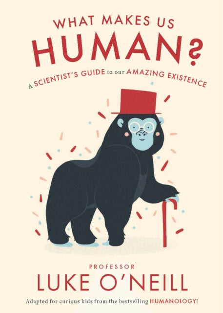 What Makes us Human : A Scientist's Guide to our Amazing Existence-9780717193769