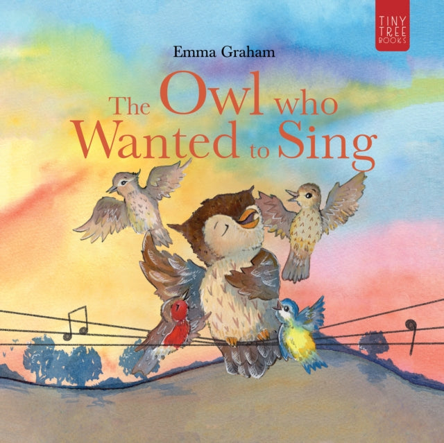 The Owl Who Wanted to Sing : A Musical Picture Book about Being Yourself - for Ages 5-7-9780722356838