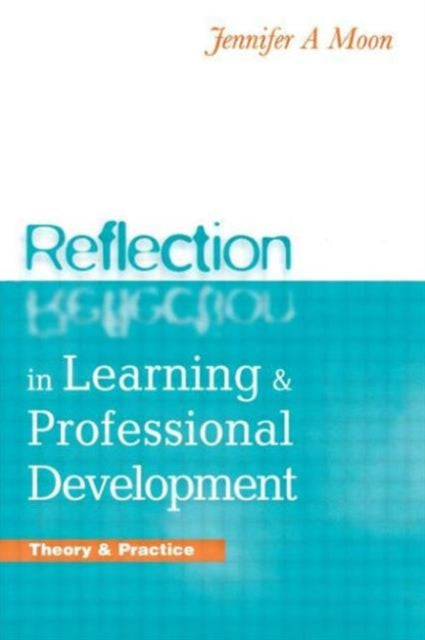 REFLECTION IN LEARNING AND PROFESSIONAL DEVELOPMEN-9780749434526