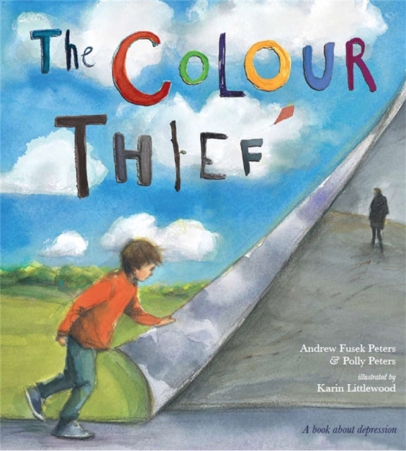 The Colour Thief : A family's story of depression-9780750280532