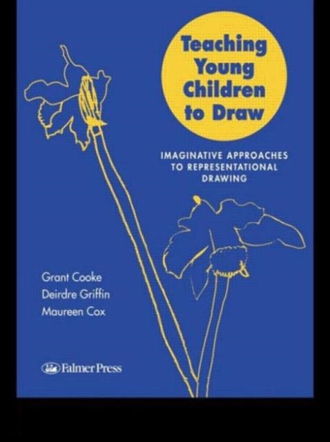 Teaching Young Children to Draw : Imaginative Approaches to Representational Drawing-9780750706537