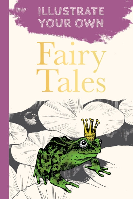 Fairy Tales : Illustrate Your Own-9780750994934