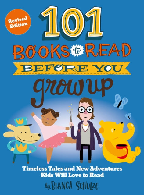101 Books to Read Before You Grow Up (Revised Edition) : Timeless Tales and New Adventures Kids Will Love to Read-9780760397763