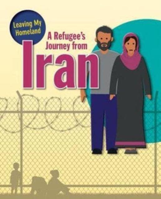A Refugee's Journey from Iran 9780778746980