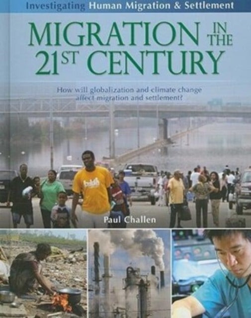 Migration in the 21st Century: How Will Globalization and Climate Change Affect Migration and Settlement?-9780778751816