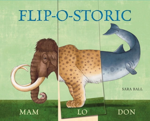 Flip-o-storic : Make Your Own Wacky Prehistoric Beast!-9780789210999