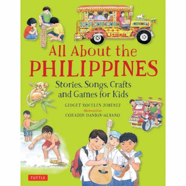All About the Philippines : Stories, Songs, Crafts and Games for Kids 9780804848480