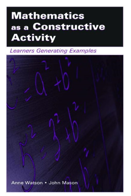 Mathematics as a Constructive Activity : Learners Generating Examples-9780805843446