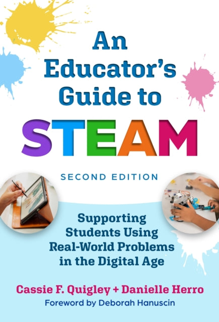 An Educator's Guide to STEAM : Engaging Students Using Real-World Problems in the Digital Age 9780807787748