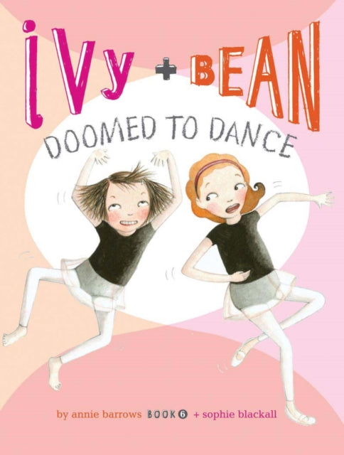 Ivy and Bean Doomed to Dance (Book 6)-9780811876667