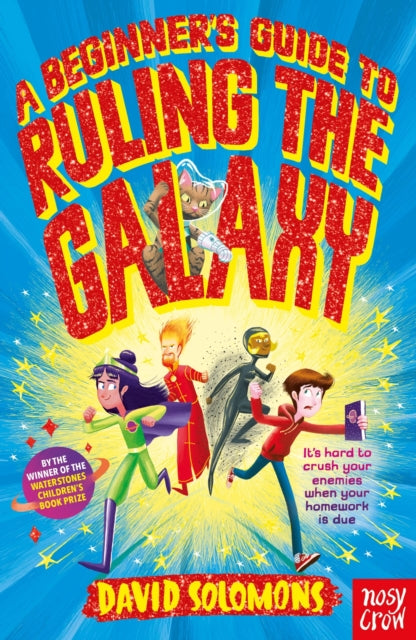 A Beginner's Guide to Ruling the Galaxy : It's hard to crush your enemies when your homework's due.-9780857639936