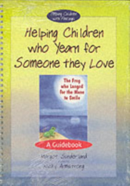 Helping Children Who Yearn for Someone They Love & The Frog Who Longed for the Moon to Smile : Set-9780863885020