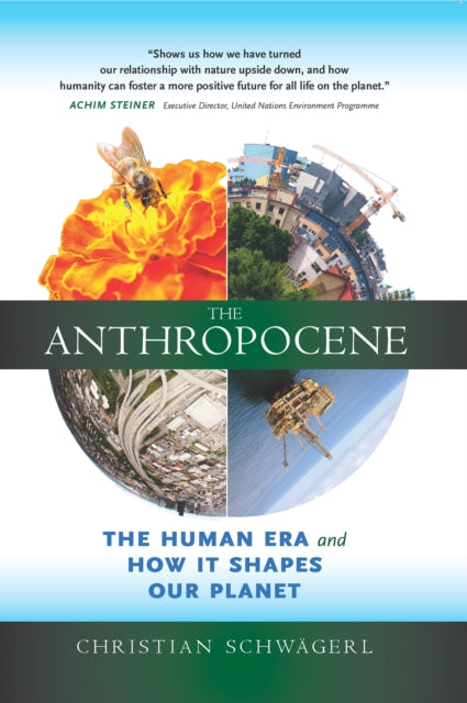 The Anthropocene : The Human Era and How it Shapes Our Planet-9780907791546