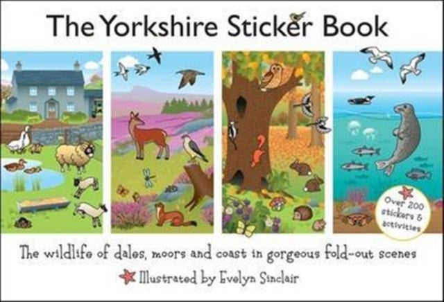 The Yorkshire Sticker Book : The Wildlife of Dales, Moors and Coast in Gorgeous Fold-Out Scenes-9780956446060