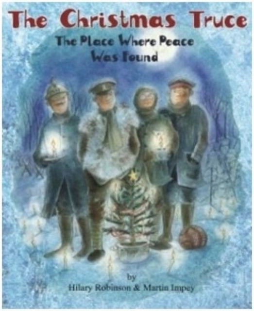 The Christmas Truce : The Place Where Peace Was Found-9780957124578