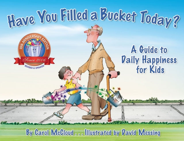 Have You Filled a Bucket Today? : A Guide to Daily Happiness for Kids: 10th Anniversary Edition-9780996099943