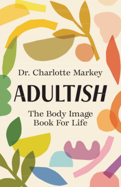Adultish : The Body Image Book for Life 9781009228961