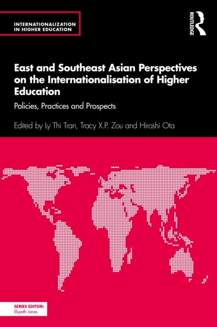 East and Southeast Asian Perspectives on the Internationalisation of Higher Education : Policies, Practices and Prospects-9781032004211