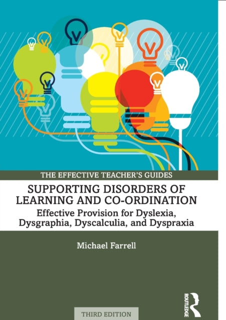 Supporting Disorders of Learning and Co-ordination : Effective Provision for Dyslexia, Dysgraphia, Dyscalculia, and Dyspraxia-9781032012711