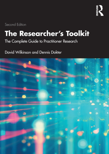 The Researcher's Toolkit : The Complete Guide to Practitioner Research-9781032018102